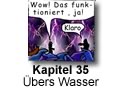 Kapitel 35 - bers Wasser