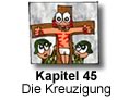 Kapitel 45 - Die Kreuzigung